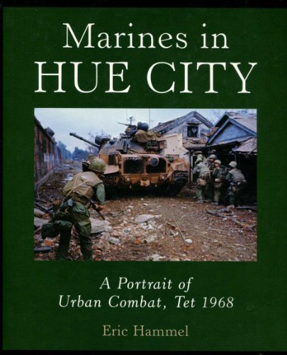 Marines in Hue City: A Portrait of Urban Combat, Tet 1968