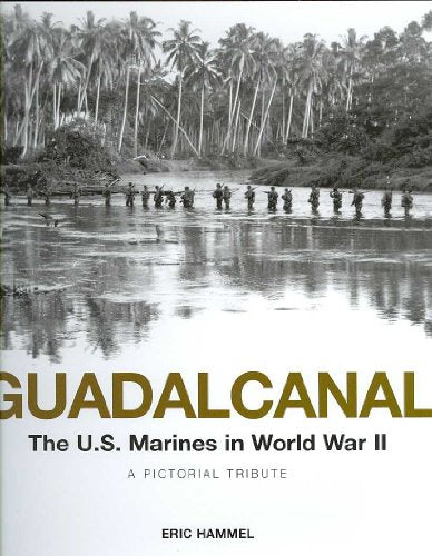 Guadalcanal: The U.S. Marines in World War II: A Pictorial Tribute