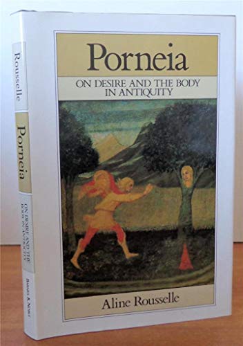 Porneia: On Desire and the Body In Antiquity