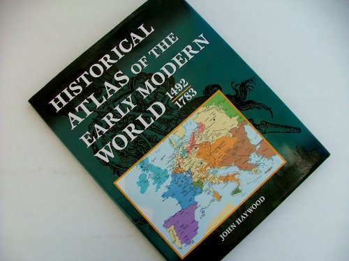 Historical Atlas Of The Early Modern World, 1492 - 1783