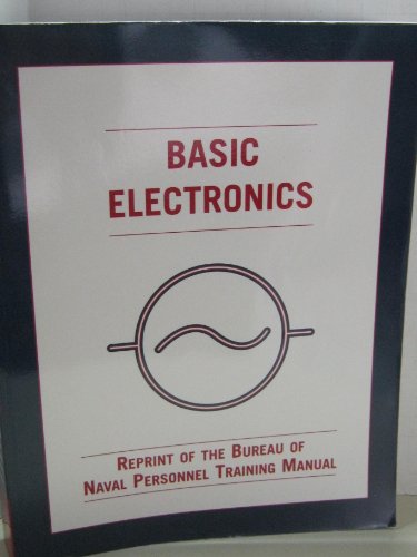 Basic Electronics: Reprint of the Bureau of Naval Personnel Training Manual