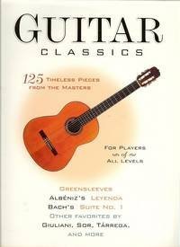 Guitar Classics: 125 Timeless Pieces from the Masters