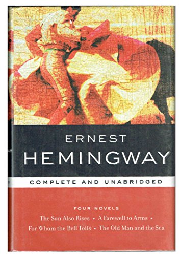 Four Novels The Sun Also Rises; A Farewell to Arms; For Whom the Bell Tolls; The Old Man and the Sea