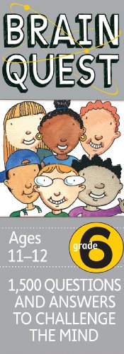 Brain Quest 6th Grade Q&A Cards: 1,500 Questions and Answers to Challenge the Mind. Curriculum-based! Teacher-approved!