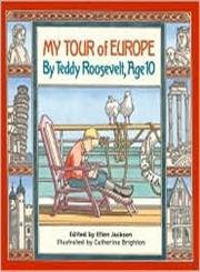 My Tour of Europe: By Teddy Roosevelt, Age 10