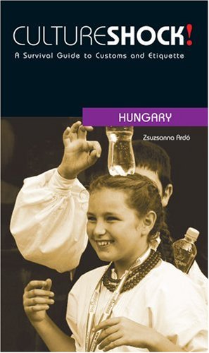 Culture Shock! Hungary: A Survival Guide to Customs and Etiquette