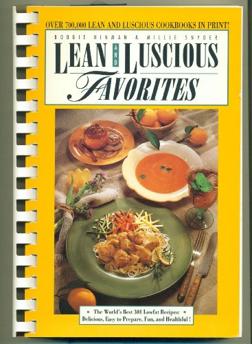 Lean and Luscious Favorites: The World's Best 301 Lowfat Recipes: Delicious, Easy to Prepare, Fun, and Healthful!