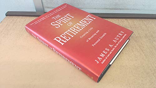 The Spirit of Retirement: Creating a Life of Meaning and Personal Growth