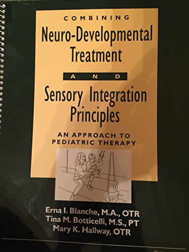 Combining Neuro-Developmental Treatment and Sensory Integration Principles: An Approach to Pediatric Therapy