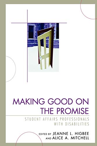 Making Good on the Promise: Student Affairs Professionals With Disabilities (American College Personnel Association Series)