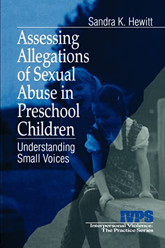 Assessing Allegations of Sexual Abuse in Preschool Children: Understanding Small Voices (Interpersonal Violence: The Practice Series)
