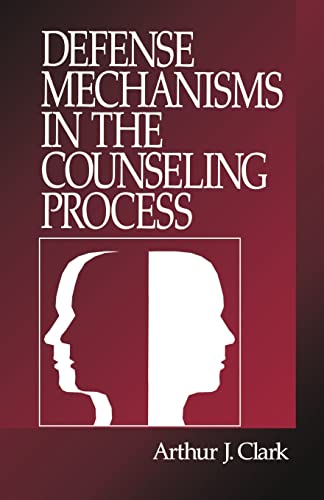 Defense Mechanisms in the Counseling Process (Volume 0)