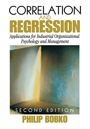 Correlation and Regression: Applications for Industrial Organizational Psychology and Management (Organizational Research Methods)