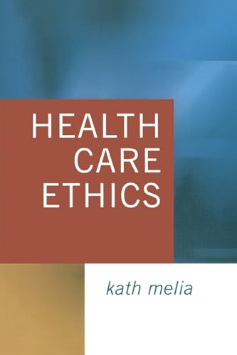 Health Care Ethics: Lessons from Intensive Care (Ethics in Practice Series)