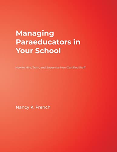 Managing Paraeducators in Your School: How to Hire, Train, and Supervise Non-Certified Staff
