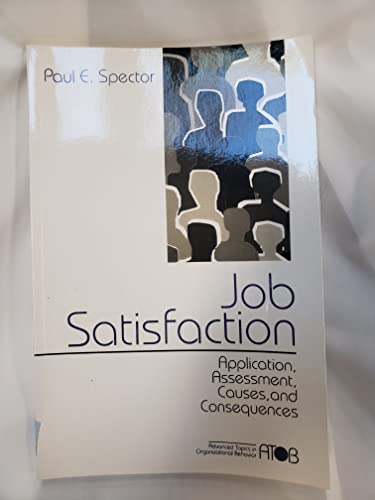 Job Satisfaction: Application, Assessment, Causes, and Consequences (Advanced Topics in Organizational Behavior series)