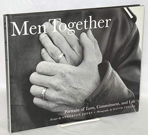 Men Together: Portraits Of Love, Commitment, And Life
