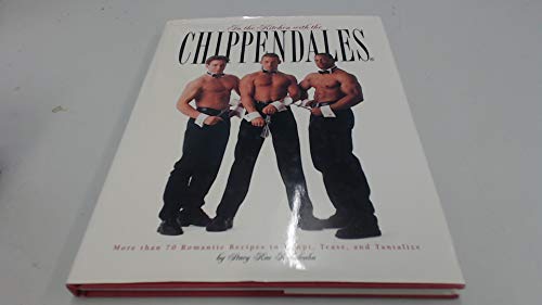 In the Kitchen With the Chippendales: More Than 70 Romantic Recipes to Tempt, Tease, and Tantalize