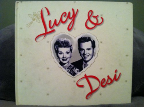 Lucy & Desi: The Real Life Scrapbook of America's Favorite TV Couple