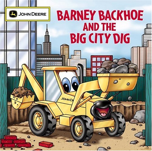 Barney Backhoe and the Big City Dig (John Deere)