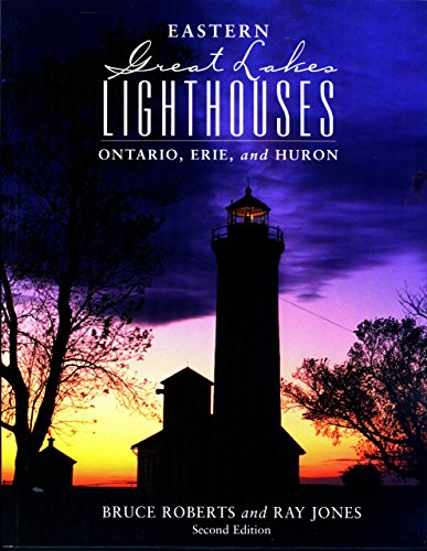 Eastern Great Lakes Lighthouses: Ontario, Erie, And Huron (Lighthouse Series)