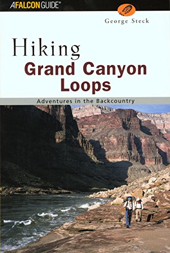 Falcon Guide Hiking Grand Canyon Loops: Adventures in the Backcountry (Regional Hiking)