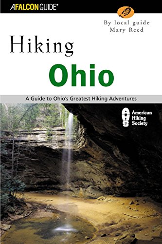 Hiking Ohio: A Guide To Ohio's Greatest Hiking Adventures (State Hiking Guides Series)