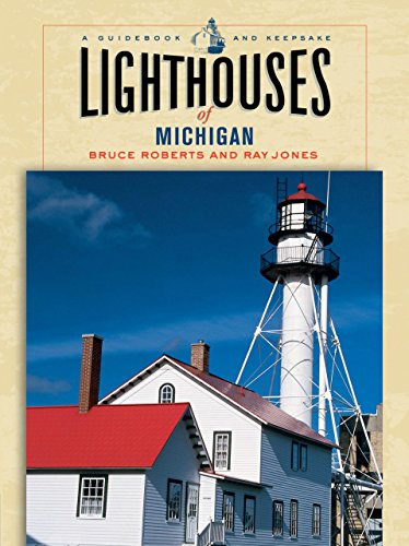 Lighthouses Of Michigan: A Guidebook And Keepsake (Lighthouses, Insiders Guide)