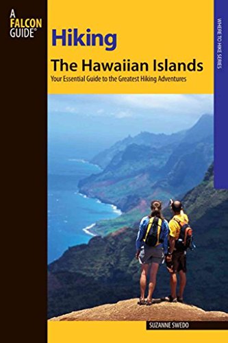 Hiking the Hawaiian Islands: A Guide To 72 Of The State's Greatest Hiking Adventures (State Hiking Guides Series)