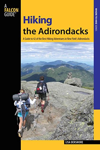 Hiking the Adirondacks: A Guide To 42 Of The Best Hiking Adventures In New York's Adirondacks (Regional Hiking Series)