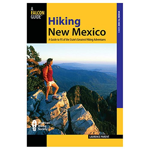 Hiking New Mexico: A Guide To 95 Of The State's Greatest Hiking Adventures (State Hiking Guides Series)