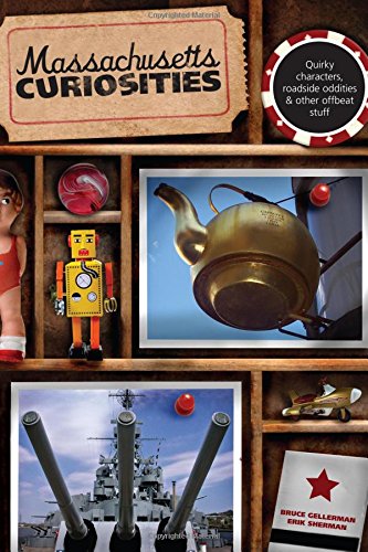 Massachusetts Curiosities: Quirky Characters, Roadside Oddities & Other Offbeat Stuff (Curiosities Series)