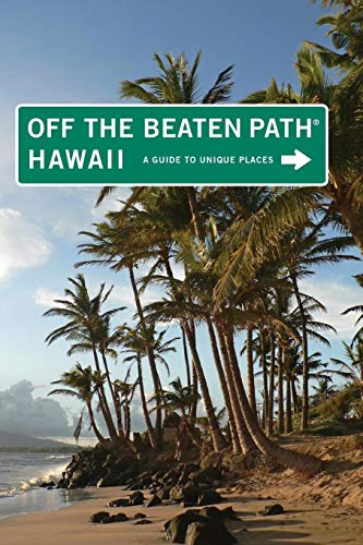 Hawaii Off the Beaten Path®: A Guide To Unique Places, Ninth Edition (Off the Beaten Path Series)