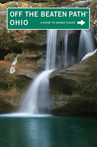 Ohio Off the Beaten Path®: A Guide to Unique Places (Off the Beaten Path Series)