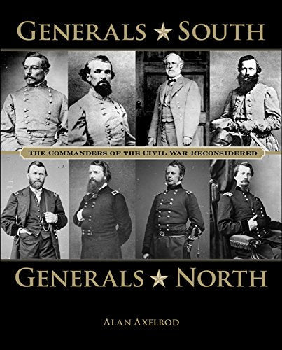 Generals South, Generals North: The Commanders Of The Civil War Reconsidered