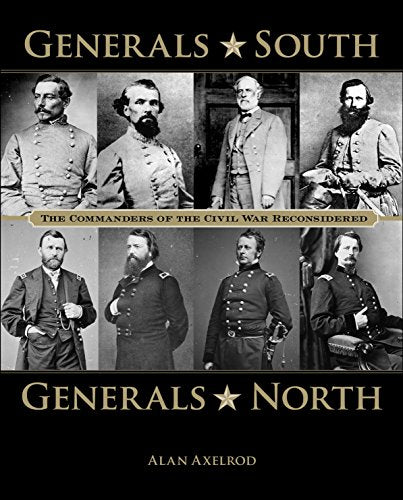 Generals South, Generals North: The Commanders Of The Civil War Reconsidered