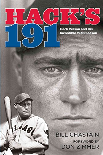 Hack's 191: Hack Wilson And His Incredible 1930 Season