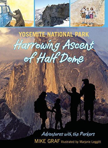 Yosemite National Park: Harrowing Ascent of Half Dome (Volume 3) (Adventures with the Parkers  3)