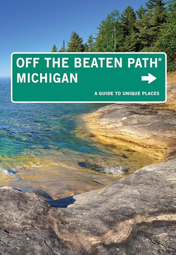 Michigan Off the Beaten Path®: A Guide To Unique Places (Off the Beaten Path Series)