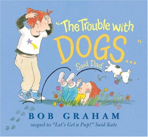 The Trouble with Dogs..." Said Dad