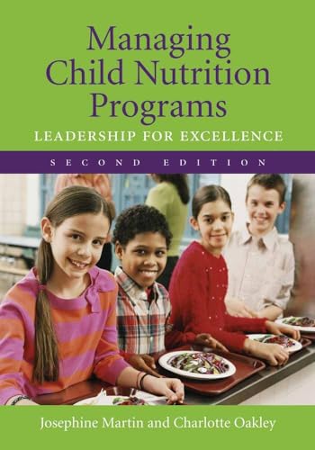 Managing Child Nutrition Programs: Leadership for Excellence: .