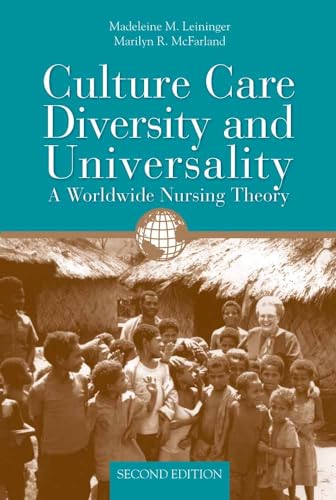 Culture Care Diversity & Universality: A Worldwide Nursing Theory: .