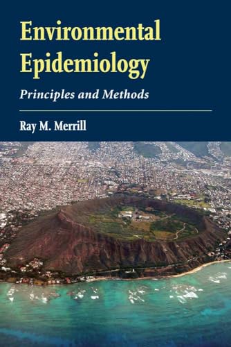 Environmental Epidemiology: Principles and Methods: Principles and Methods