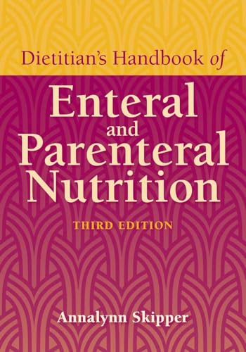 Dietitian's Handbook of Enteral and Parenteral Nutrition: .