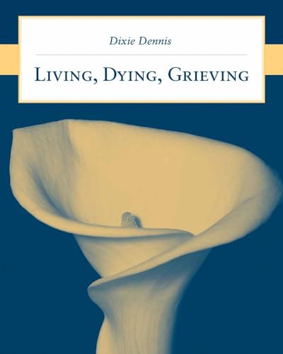 Living, Dying, Grieving: .
