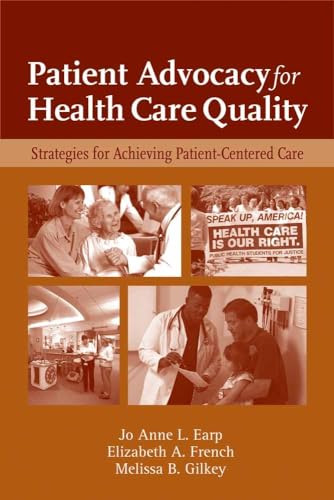 Patient Advocacy for Health Care Quality: Strategies for Achieving Patient-Centered Care: .