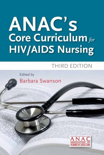 ANAC's Core Curriculum for HIV / AIDS Nursing: .