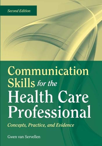 Communication Skills for the Health Care Professional: Concepts, Practice, and Evidence: .