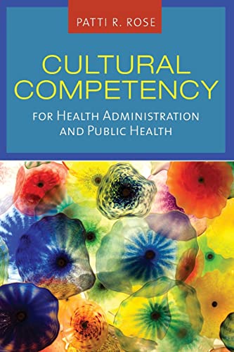 Cultural Competency for Health Administration and Public Health: .