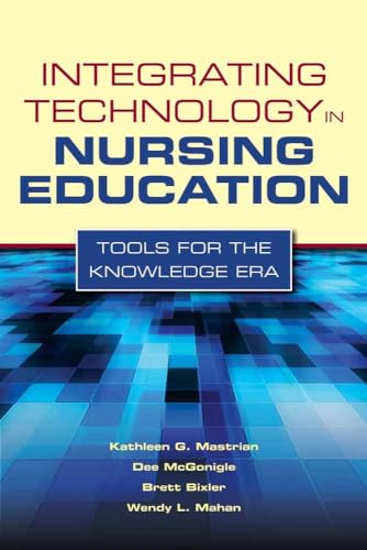 Integrating Technology in Nursing Education: Tools for the Knowledge Era: .
